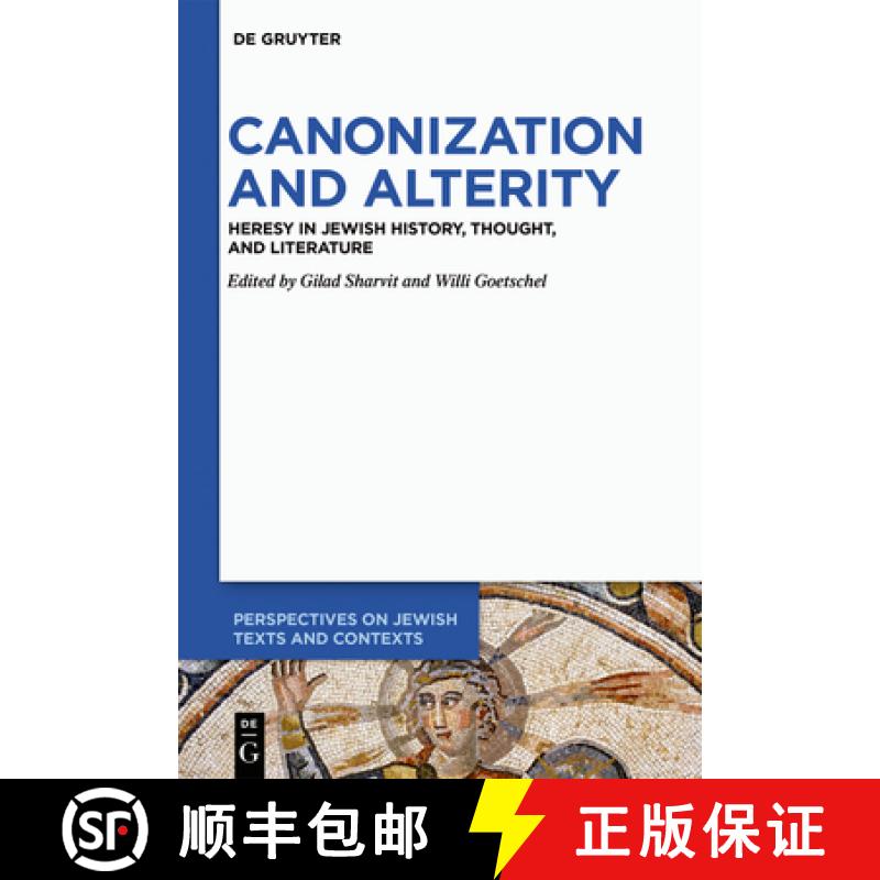 预订 Canonization and Alterity: Heresy in Jewish History, Thought, and Literature [9783110667936]