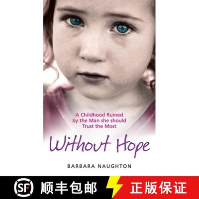 【3-4周达】Without Hope : A Childhood Ruined by the Man she should Trust the Most [9781785036866]