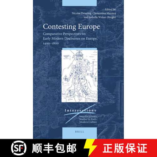 预订 精装 Contesting Europe: Comparative Perspectives on Early Modern Discourses on Europe, 1400-1800 [9789004376052]