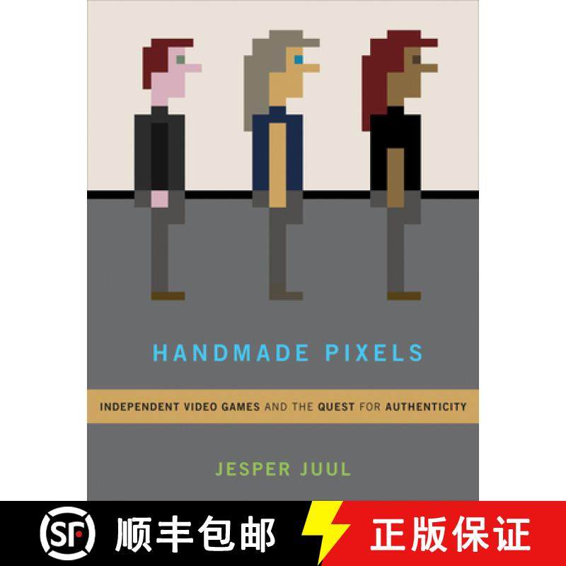 【3-4周达】Handmade Pixels: Independent Video Games and the Quest for Authenticity [9780262042796]