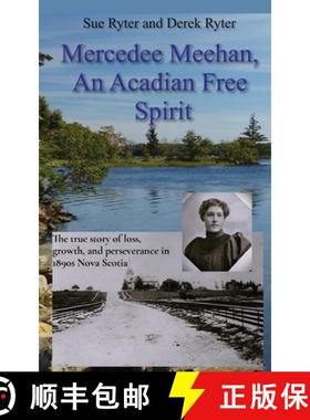 预订 Mercedee Meehan, an Acadian Free Spirit: The true story of loss, growth, and perseverance in 189... [9781737907015]