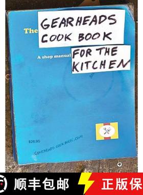 预订 The Gearheads Cookbook: A Shop Manual for the Kitchen [9780615548883]