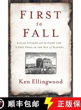 【3-4周达】First to Fall: Elijah Lovejoy and the Fight for a Free Press in the Age of Slavery [9781643137025]