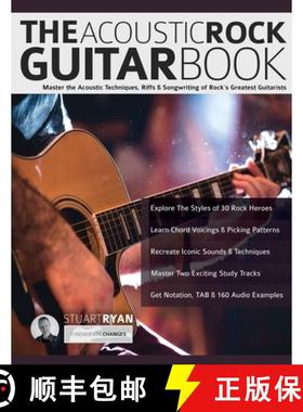 【3-4周达】The Acoustic Rock Guitar Book: Master the Acoustic Techniques, Riffs, & Songwriting of Roc... [9781789334661]