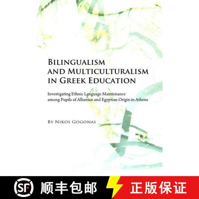 预订 Bilingualism and Multiculturalism in Greek Education: Investigating Ethnic Language Maintenance ... [9781443821384]