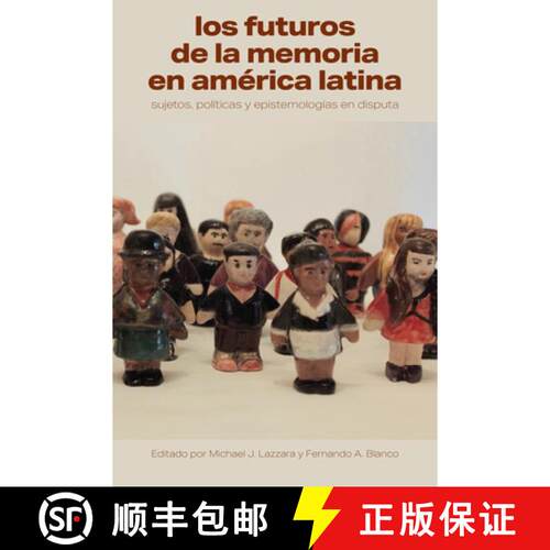 【3-4周达】Los Futuros de la Memoria En Am�rica Latina: Sujetos, Pol�ticas Y Epistemolo... [9781469671970]