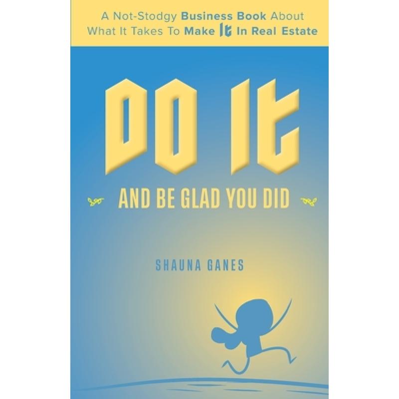 【4周达】Do It and Be Glad You Did: A Not-Stodgy Business Book About What it Takes to Make It in Real... [9781733299206]