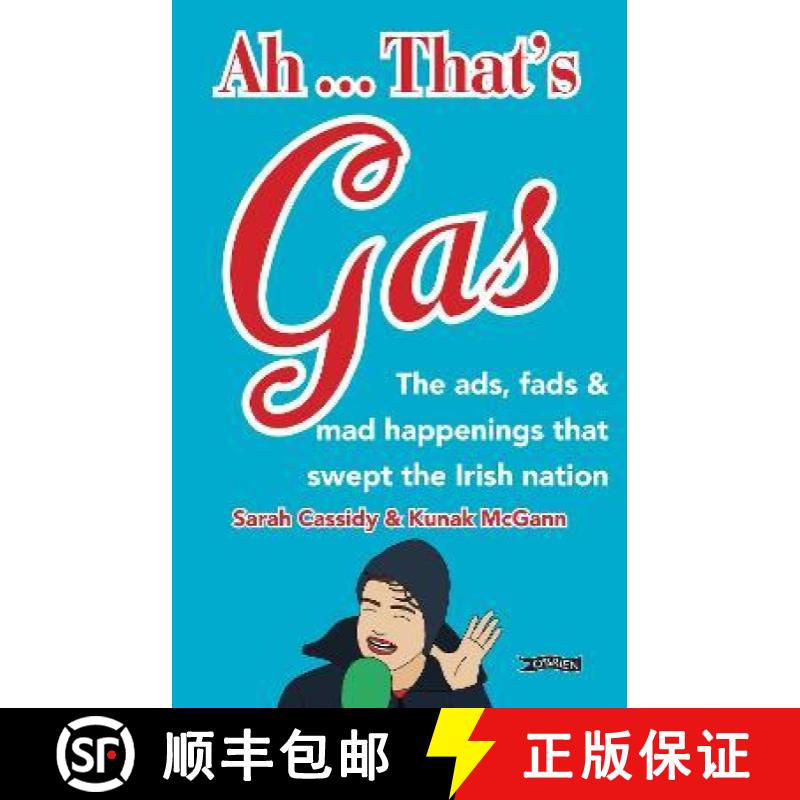 【2-3周达】Ah ... That's Gas!: The ads, fads and mad happenings that swept the Irish nation [9781788492959]