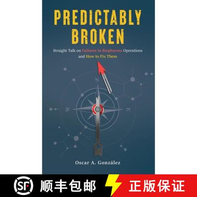 【3-4周达】Predictably Broken: Straight Talk on Failures in Biopharma Operations and How to Fix Them [9798993475400]