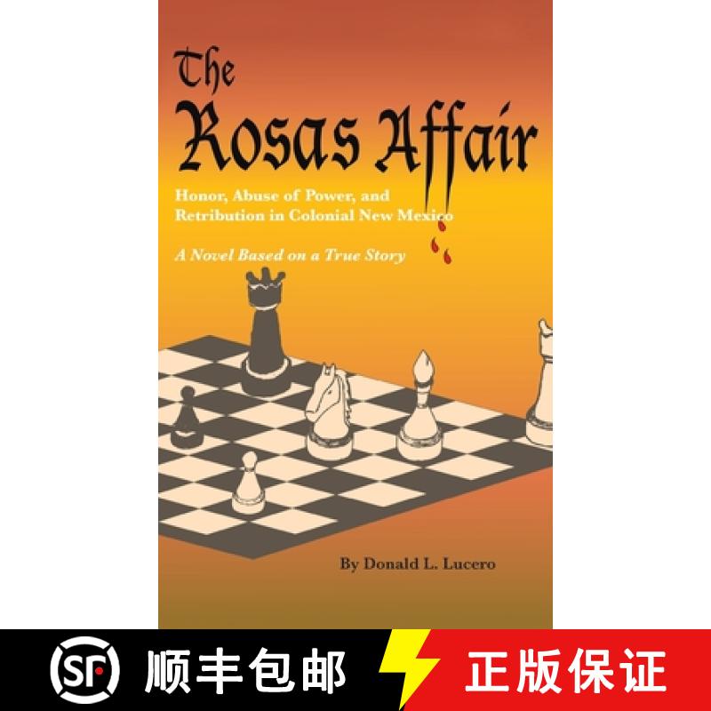 【3-4周达】The Rosas Affair: Honor, Abuse of Power, and Retribution in Colonial New Mexico: A Novel B... [9781632937148]