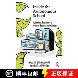 【3-4周达】Inside the Autonomous School : Making Sense of a Global Educational Trend [9781138215412]