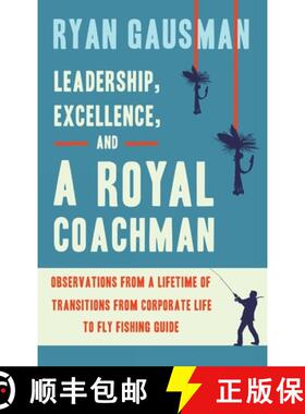 【3-4周达】Leadership, Excellence, and a Royal Coachman: Observations from a Lifetime of Transitions ... [9781633939691]