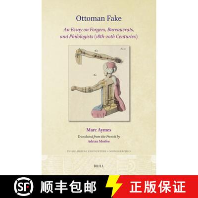 预订 Ottoman Fake: An Essay on Forgers, Bureaucrats, and Philologists (18th-20th Centuries) [9789004705715]
