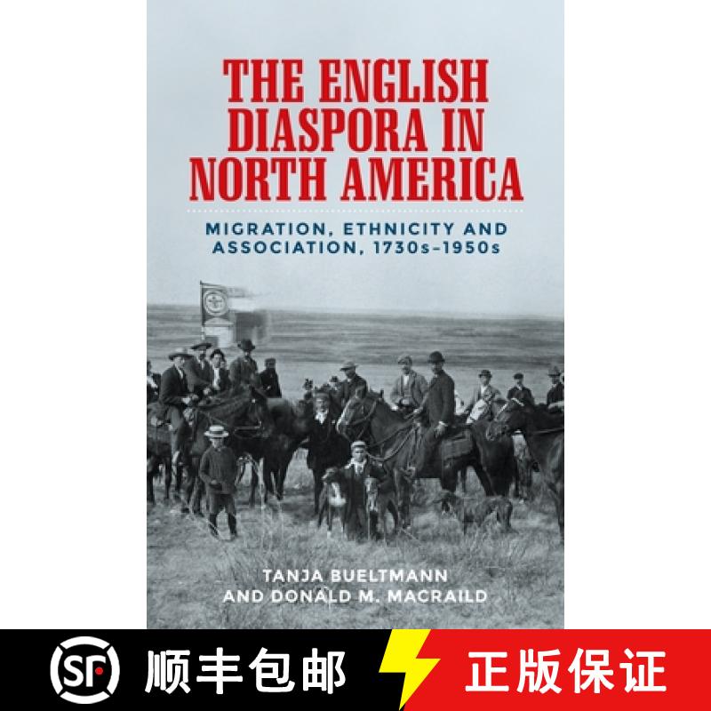 【2-3周达】The English diaspora in North America : Migration, ethnicity and association, 1730s-1950s [9781526103710]