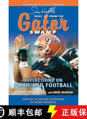 【3-4周达】Danny Wuerffel's Tales from the Gator Swamp: Reflections on Faith and Football [9781613213094]