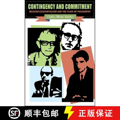 【3-4周达】Contingency and Commitment : Mexican Existentialism and the Place of Philosophy [9781438459455]