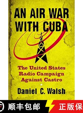 【3-4周达】An Air War with Cuba : The United States Radio Campaign Against Castro [9780786465064]