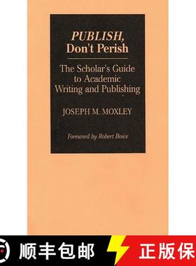 【3-4周达】Publish, Don't Perish: The Scholar's Guide to Academic Writing and Publishing [9780275944537]
