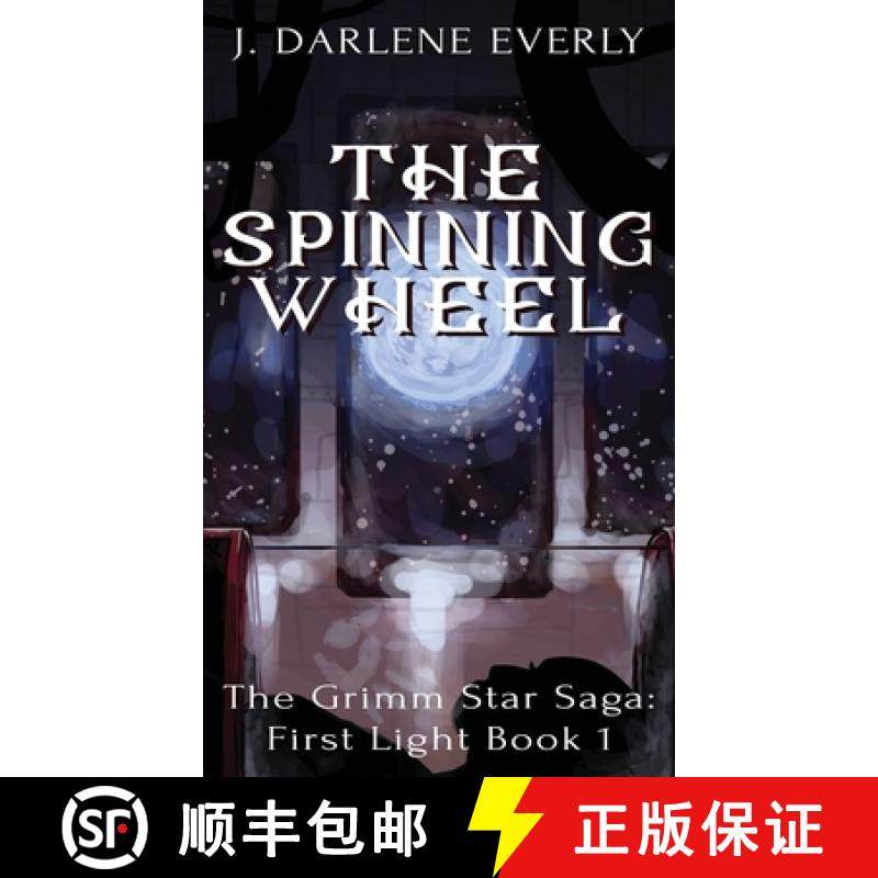预订 The Spinning Wheel: The Grimm Star Saga: First Light Book 1 [9781954719057]