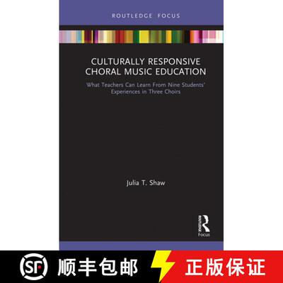 预订 Culturally Responsive Choral Music Education: What Teachers Can Learn From Nine Students' Experi... [9781032240459]