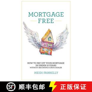 预订 Mortgage Free: How to Pay Off Your Mortgage in Under 10 Years - Without Becoming a Drug Dealer [9780994517159]