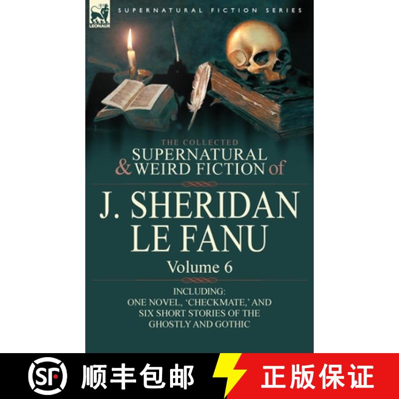 【2-3周达】The Collected Supernatural and Weird Fiction of J. Sheridan Le Fanu: Volume 6-Including On... [9780857061560]