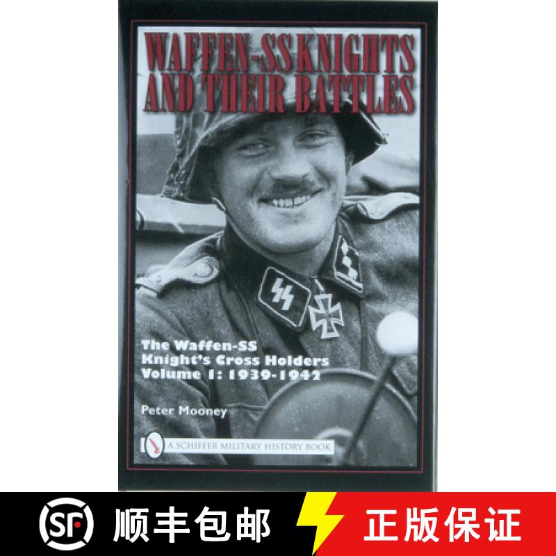 【3-4周达】Waffen-SS Knights and their Battles: The Waffen-SS Knight's Crs Holders Vol 1: 1939-1942: ... [9780764330889]