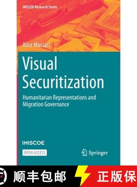 【3-4周达】Visual Securitization : Humanitarian Representations and Migration Governance [9783030711429]