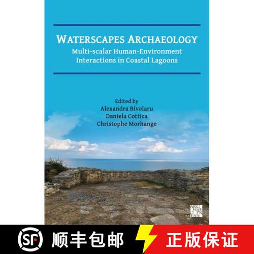 【3-4周达】Waterscapes Archaeology: Multi-Scalar Human-Environment Interactions in Coastal Lagoons [9781803279534]