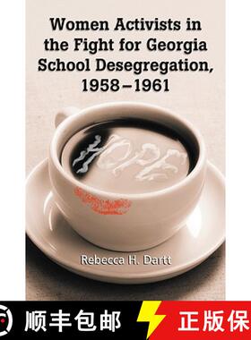 【3-4周达】Women Activists in the Fight for Georgia School Desegregation, 1958-1961 [9780786438433]