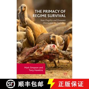 【3-4周达】The Primacy of Regime Survival : State Fragility and Economic Destruction in Zimbabwe [9783319725192]