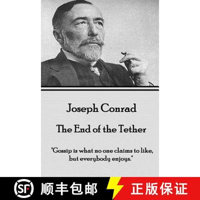 【3-4周达】Joseph Conrad - The End of the Tether: Gossip is what no one claims to like, but everybody... [9781785433429]