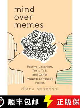 预订 Mind over Memes : Passive Listening, Toxic Talk, and Other Modern Language Follies [9781538115169]