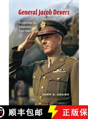 【3-4周达】General Jacob Devers: World War II's Forgotten Four Star [9780253015174]