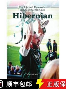 【3-4周达】Hibernian: The Life and Times of a Famous Football Club [9781912147205]