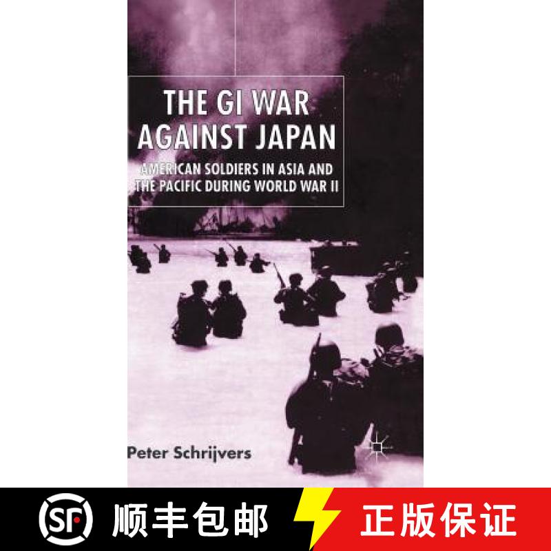 【3-4周达】The GI War Against Japan : American Soldiers in Asia and the Pacific During World War II [9780333771334]