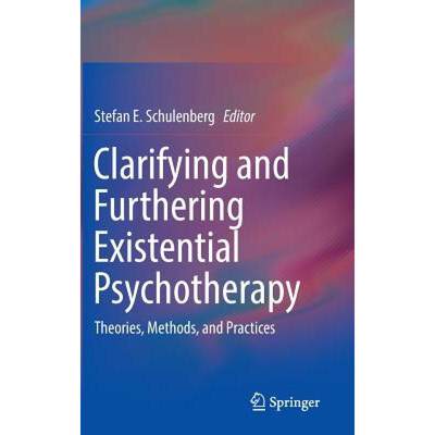 【4周达】Clarifying and Furthering Existential Psychotherapy : Theories, Methods, and Practices [9783319310855]