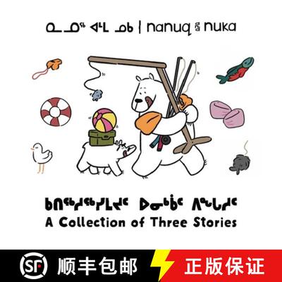 【3-4周达】Playing and Learning with Nanuq and Nuka: Three Stories about Staying Healthy and Active i... [9781774504598]