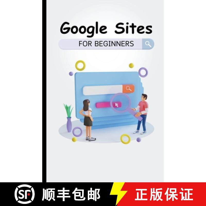 【3-4周达】Google Sites For Beginners: The Complete Step-By-Step Guide On How To Create A Website, Ex... [9798223407959]