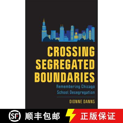【3-4周达】Crossing Segregated Boundaries: Remembering Chicago School Desegregation [9781978810068]