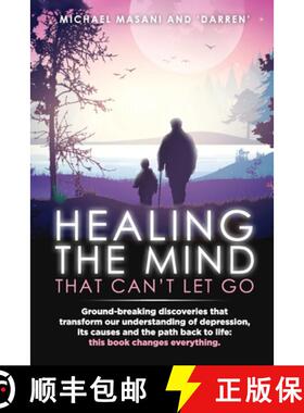 【3-4周达】Healing The Mind That Can't Let Go: Ground-breaking discoveries that transform our underst... [9780645259407]
