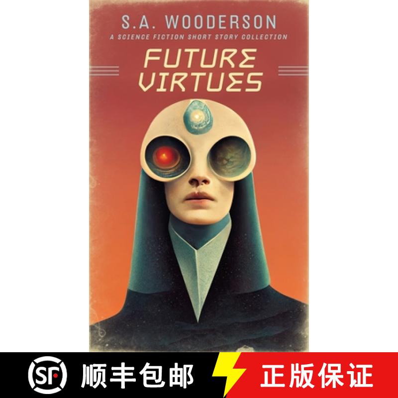 【2-3周达】Future Virtues: A Collection of Science Fiction Short Stories [9780997361346]