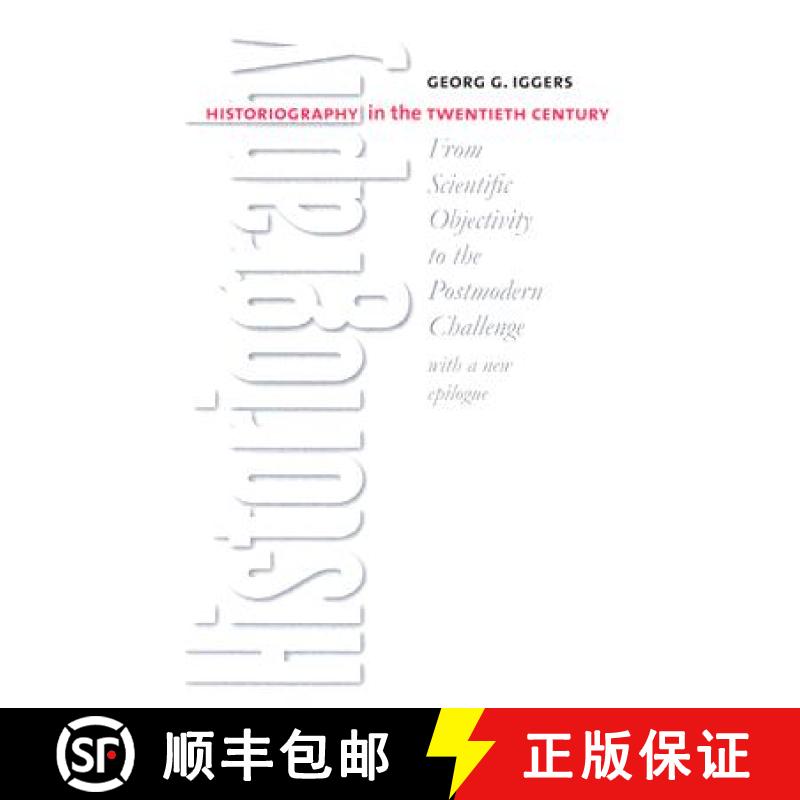 【2-3周达】Historiography in the Twentieth Century: From Scientific Objectivity to the Postmodern Cha... [9780819567666]