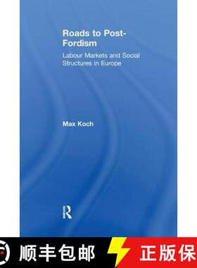 【3-4周达】Roads to Post-Fordism : Labour Markets and Social Structures in Europe [9781138276505]
