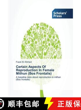 预订 Certain Aspects of Reproduction in Female Mithun (Bos Frontalis) [9783639706550]