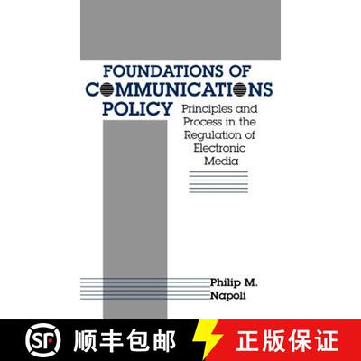 预订 精装 Foundations of Communications Policy: Principles and Process in the Regulation of Electroni... [9781572733428]