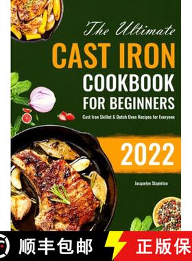 【3-4周达】The Ultimate Cast Iron Cookbook for Beginners: Cast Iron Skillet & Dutch Oven Recipes for ... [9781801216296]