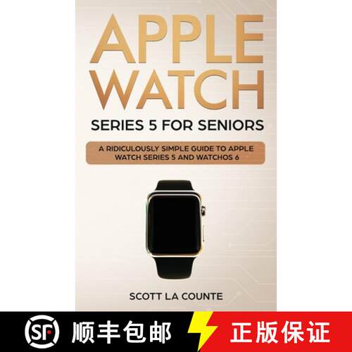【3-4周达】Apple Watch Series 5 for Seniors: A Ridiculously Simple Guide to Apple Watch Series 5 and ... [9781629178585]