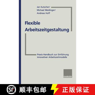 【3-4周达】Flexible Arbeitszeitgestaltung : Praxis-Handbuch zur Einführung innovativer Arbeitszeitmo... [9783322913210]