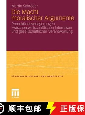 【3-4周达】Die Macht moralischer Argumente : Produktionsverlagerungen zwischen wirtschaftlichen Inter... [9783531180588]